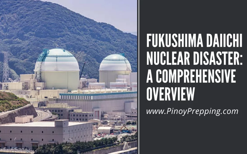 Fukushima Daiichi Nuclear Disaster: A Comprehensive Overview